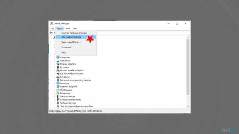 Device Manager with the Action menu open on Add legacy hardware, above Scan for hardware changes and Devices and Printers