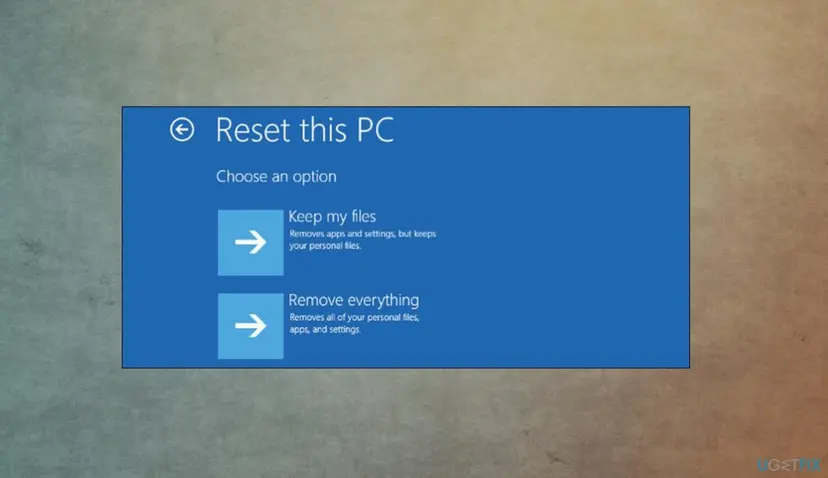 Reset this PC screen with Choose an option and the two choices Keep my files and Remove everything