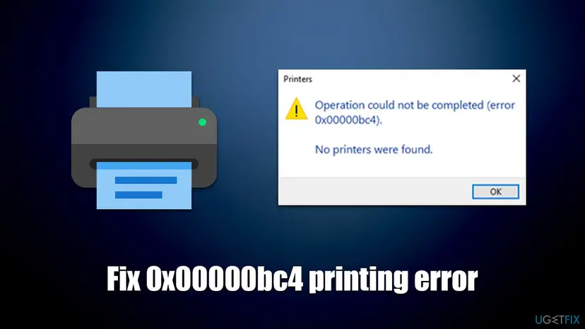 Printers error box with a yellow warning sign saying Operation could not be completed (error 0x00000bc4) and No printers were found, with an OK button