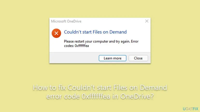 Microsoft OneDrive dialog with a red cross, the title Couldn't start Files on Demand, the text Please restart your computer and try again. Error codes: 0xffffffea, and the buttons Learn more and Close