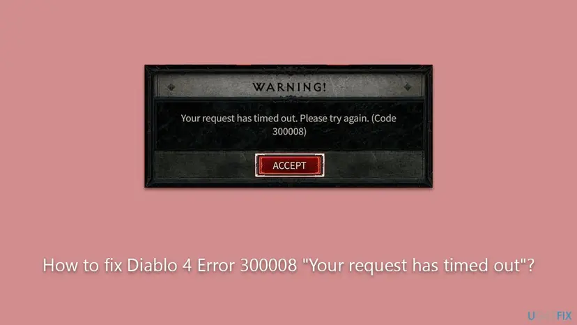 Diablo IV box with the heading Warning, the text Your request has timed out. Please try again. (Code 300008) and a red Accept button