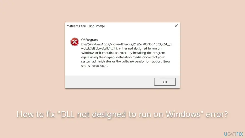 Window titled msteams.exe - Bad Image naming zlib1.dll in the Microsoft Teams WindowsApps folder as not designed to run on Windows, Error status 0xc0000020, OK button