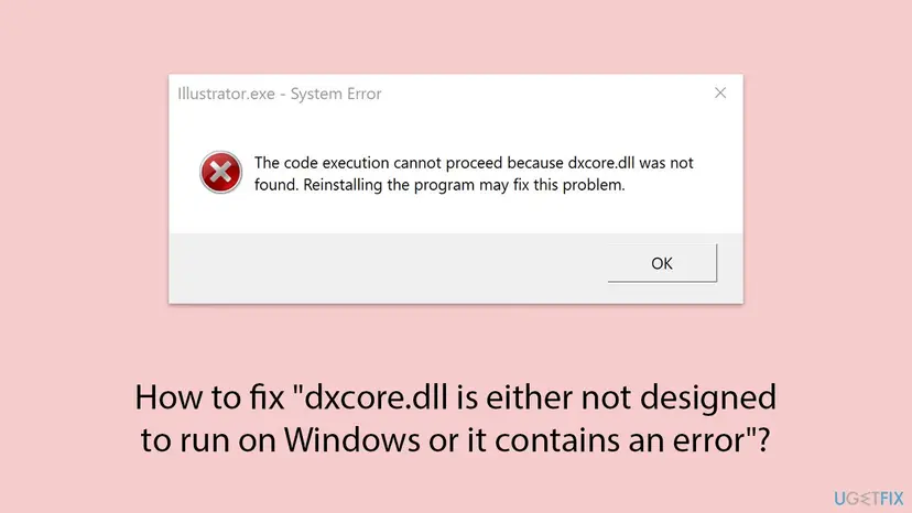Illustrator.exe System Error window: The code execution cannot proceed because dxcore.dll was not found. Reinstalling the program may fix this problem, with an OK button