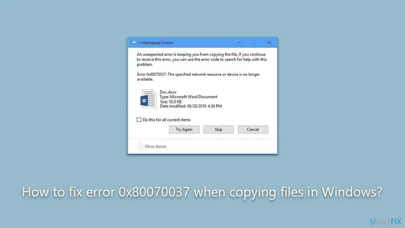 File Explorer 1 Interrupted Action dialog with Error 0x80070037: The specified network resource or device is no longer available, and Try Again, Skip and Cancel buttons