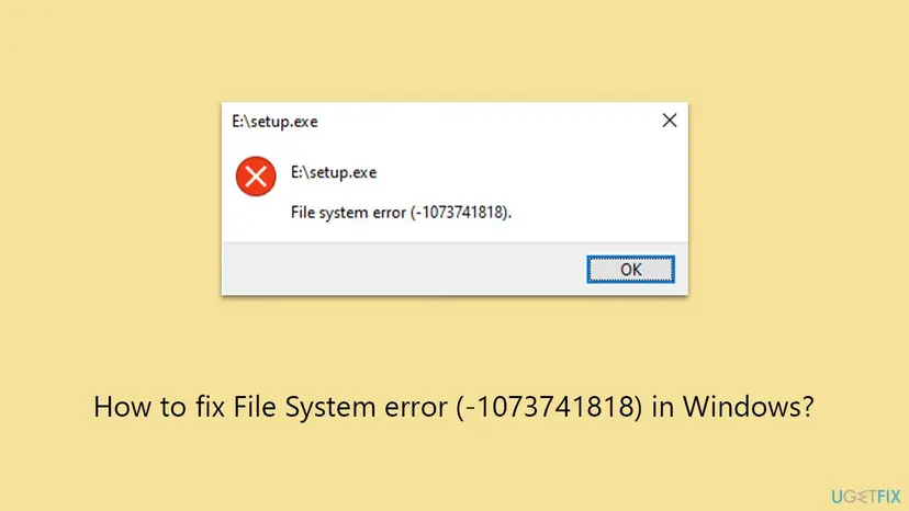 The File system error (-1073741818) box on Windows 10 with E:\setup.exe in the title bar, a red error icon and an OK button