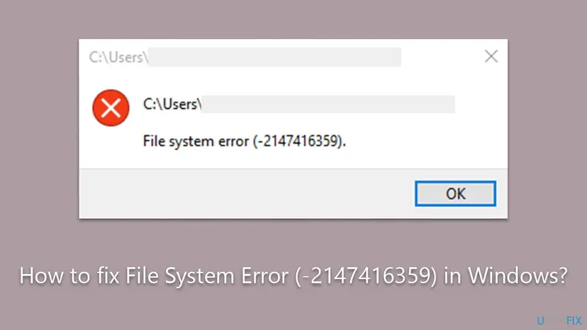 Windows error box with a red cross, a hidden C:\Users file path in the title bar and on the first line, and the text File system error (-2147416359) above an OK button