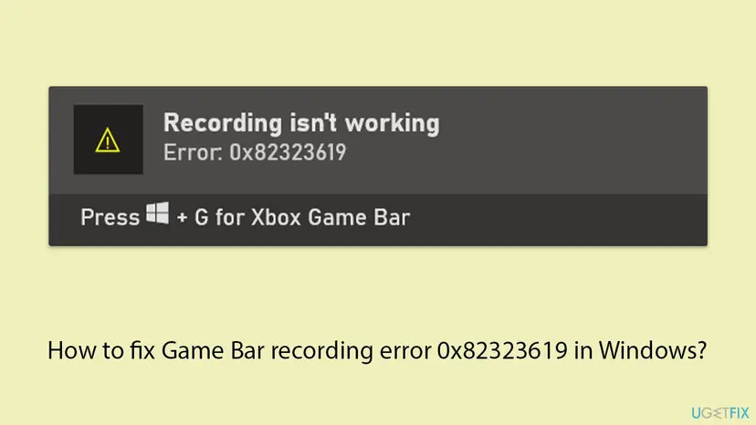 Xbox Game Bar notification with a warning sign that reads Recording isn't working, Error: 0x82323619, Press Win + G for Xbox Game Bar