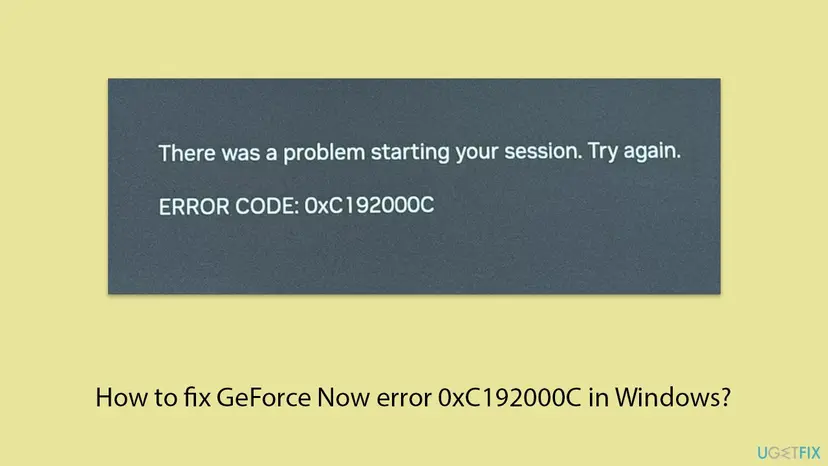 GeForce NOW message There was a problem starting your session. Try again. with ERROR CODE: 0xC192000C below it