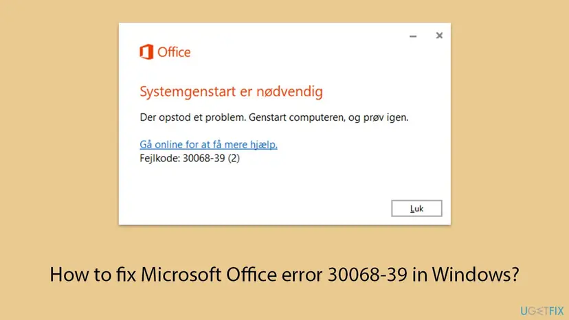 Danish Office setup window with the heading Systemgenstart er nødvendig, a link to go online for more help and the line Fejlkode: 30068-39 (2) above a Luk button