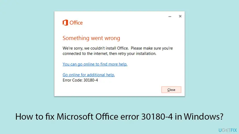 Office setup window with the red heading Something went wrong, the text We're sorry, we couldn't install Office, two help links and Error Code: 30180-4 above the Close button