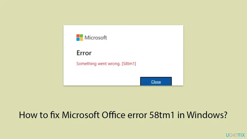 Microsoft sign-in window with the heading Error, the red line Something went wrong. [58tm1] and a blue Close button