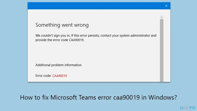 Microsoft sign-in window titled Something went wrong with the text We couldn't sign you in, contact your system administrator, and Error code CAA90019 under Additional problem information