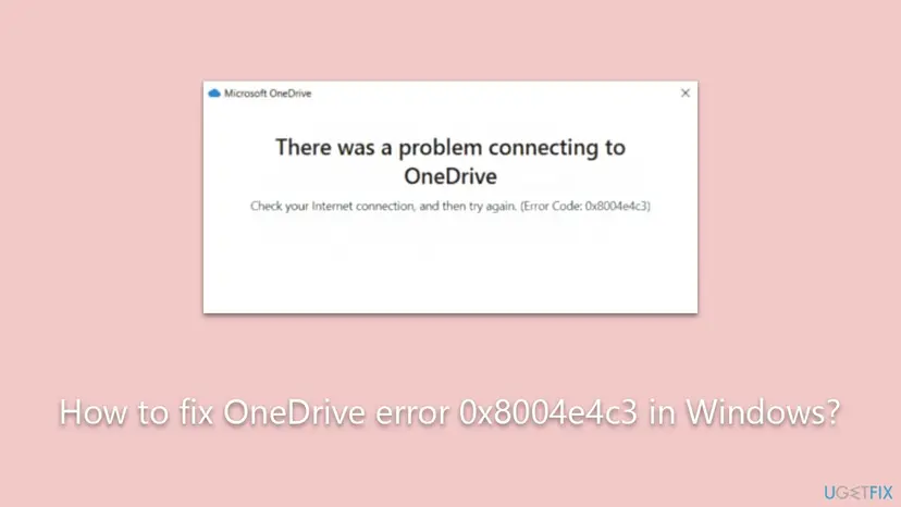 Microsoft OneDrive window with the heading There was a problem connecting to OneDrive and the line Check your Internet connection, and then try again, Error Code 0x8004e4c3