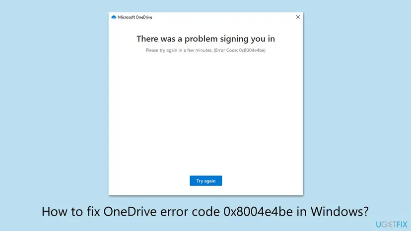 Microsoft OneDrive window with the heading There was a problem signing you in, the line Please try again in a few minutes (Error Code: 0x8004e4be) and a Try again button