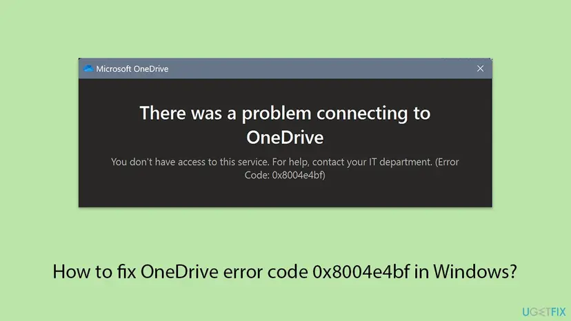 Microsoft OneDrive window with the heading There was a problem connecting to OneDrive and the line You don't have access to this service, Error Code 0x8004e4bf