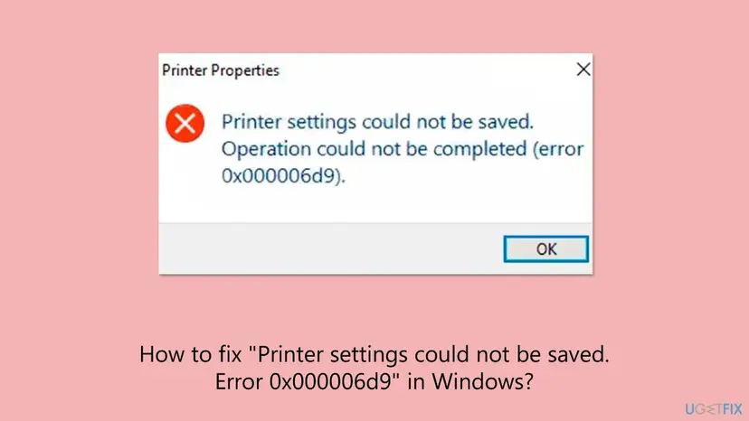 Printer Properties error box with a red cross: Printer settings could not be saved. Operation could not be completed (error 0x000006d9), and an OK button