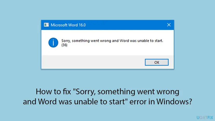 Microsoft Word 16.0 message box with the text Sorry, something went wrong and Word was unable to start. (36) and an OK button