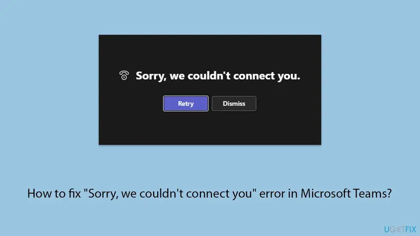 Dark Microsoft Teams call box with a phone icon, the text Sorry, we couldn't connect you. and the Retry and Dismiss buttons