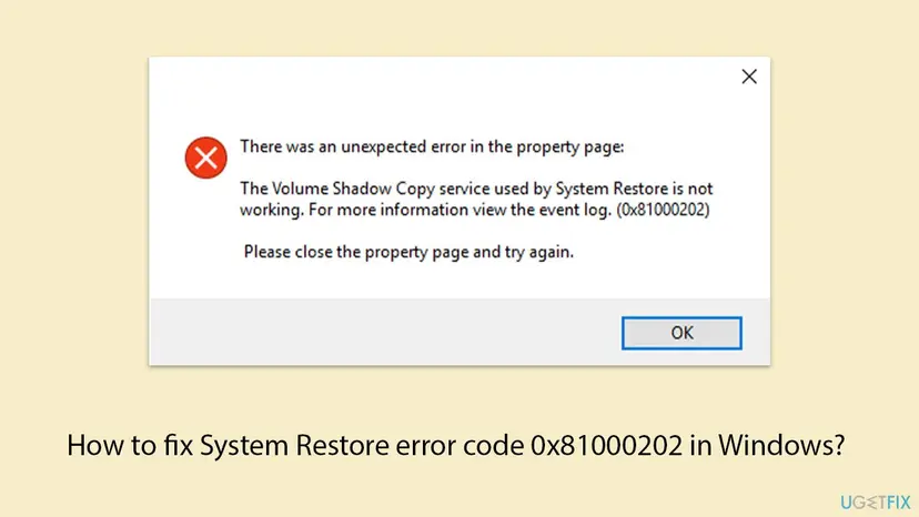 Windows error dialog: There was an unexpected error in the property page, The Volume Shadow Copy service used by System Restore is not working (0x81000202)