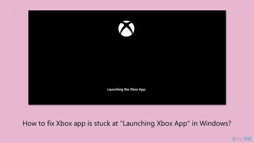 Xbox app for PC on Windows showing a black window with the white Xbox logo and the text Launching the Xbox App under it