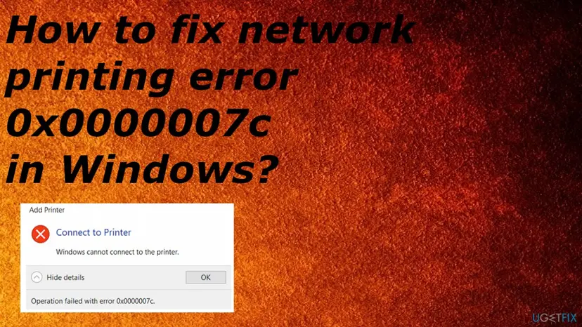 Add Printer window with a red cross, the heading Connect to Printer, the text Windows cannot connect to the printer and the detail Operation failed with error 0x0000007c