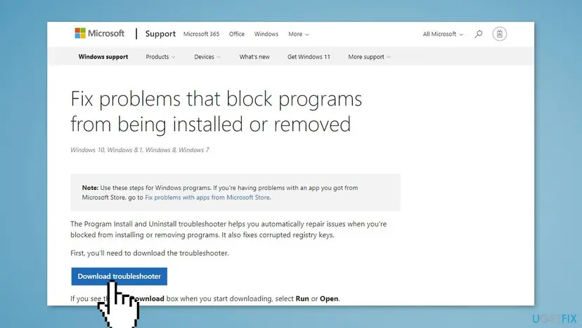 Microsoft Support page Fix problems that block programs from being installed or removed with the Download troubleshooter button