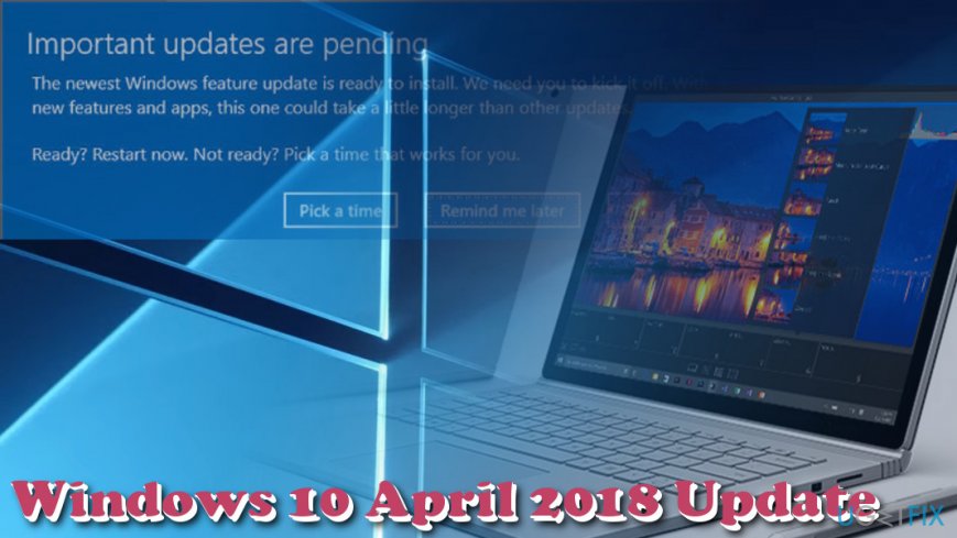 Delayed due to a bug, Windows 10 April 2018 Update is finally here