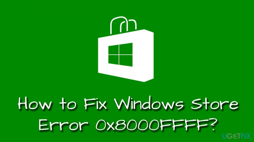 Windows App Store error 0x8000FFFF fix