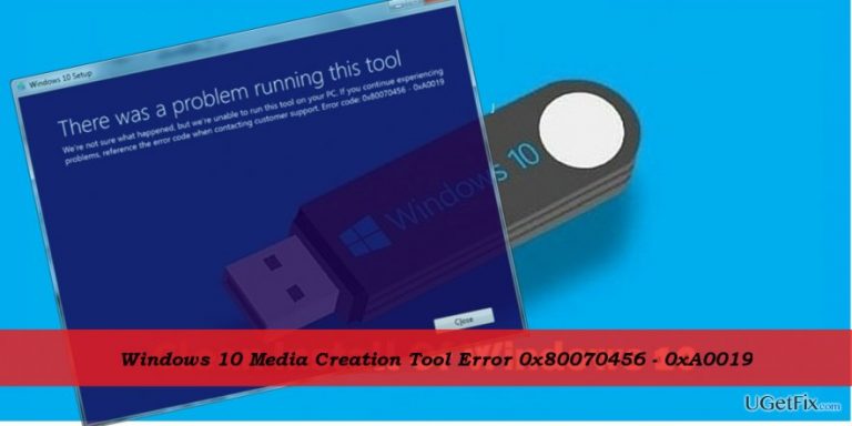 How to Fix Windows 10 Media Creation Tool Error 0x80070456 – 0xA0019?