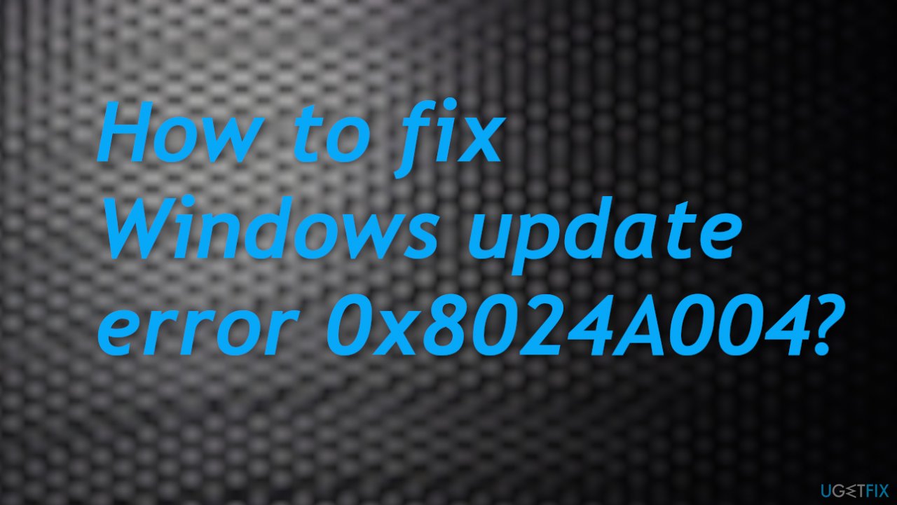 0x8024A004 Windows update error