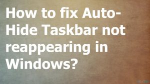Auto hide taskbar not reappearing fix