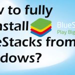 Bluestacks uninstalling fix