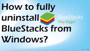 Bluestacks uninstalling fix
