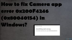 How to fix Camera app error 0x200F4246 (0x80040154) in Windows?