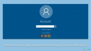 Cant type password on the login screen in windows