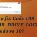 Code 108 error drive locked in windowsfix