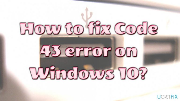 How to fix Code 43 error on Windows 10?