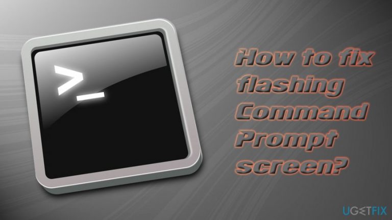 How to fix flashing Command Prompt screen?