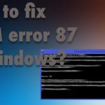 Dism error 87 fix