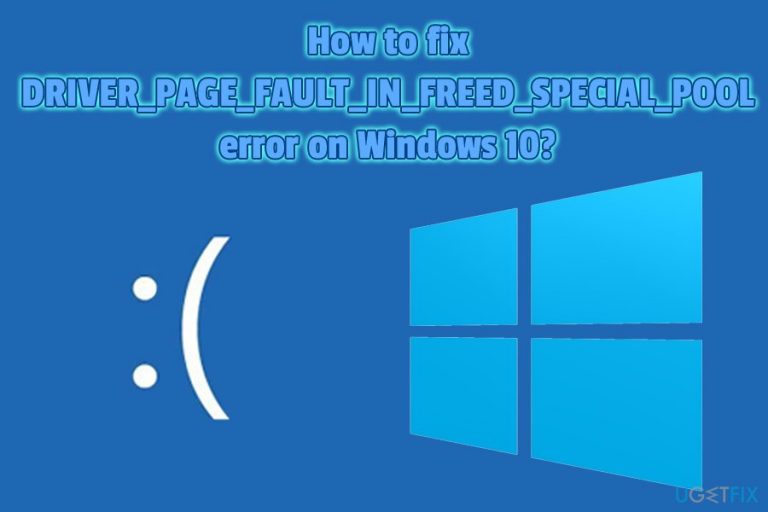 How to fix DRIVER_PAGE_FAULT_IN_FREED_SPECIAL_POOL error on Windows 10?