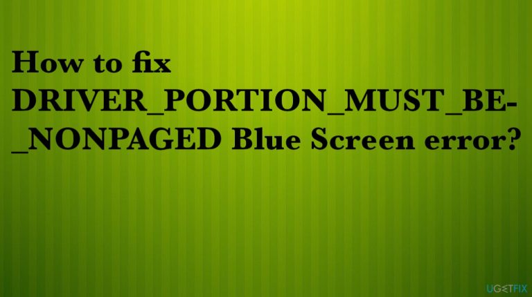 How to fix DRIVER_PORTION_MUST_BE_NONPAGED Blue Screen error?