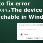 Error 0x80070141 the device is unreachable in windows