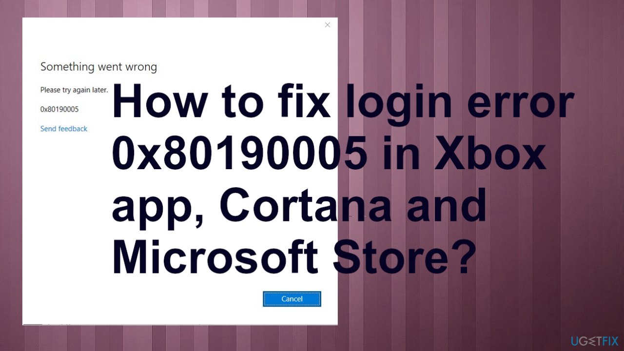 Login error 0x80190005 in Xbox app, Cortana and Microsoft Store