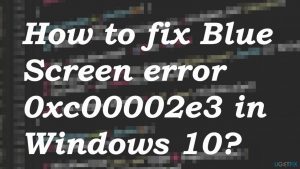 Error 0xc00002e3 bsod fix