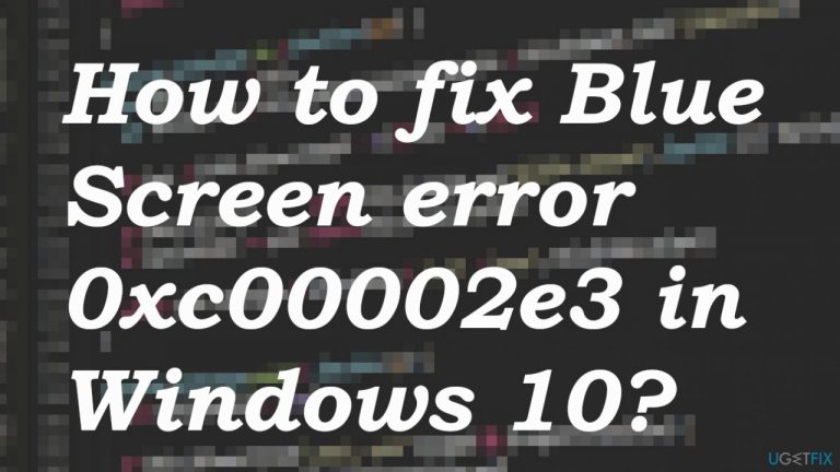 How to fix Blue Screen error 0xc00002e3 in Windows 10?