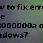 Error code 0x8000000a fix