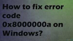 Error code 0x8000000a fix