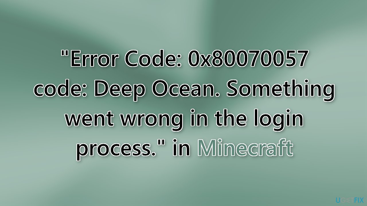 Error Code 0x80070057 code Deep Ocean Something went wrong in the login process in Minecraft