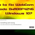 Ffix webcam error code 0xa00f4246 on windows