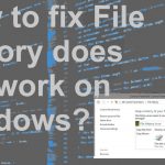 File history not working fix